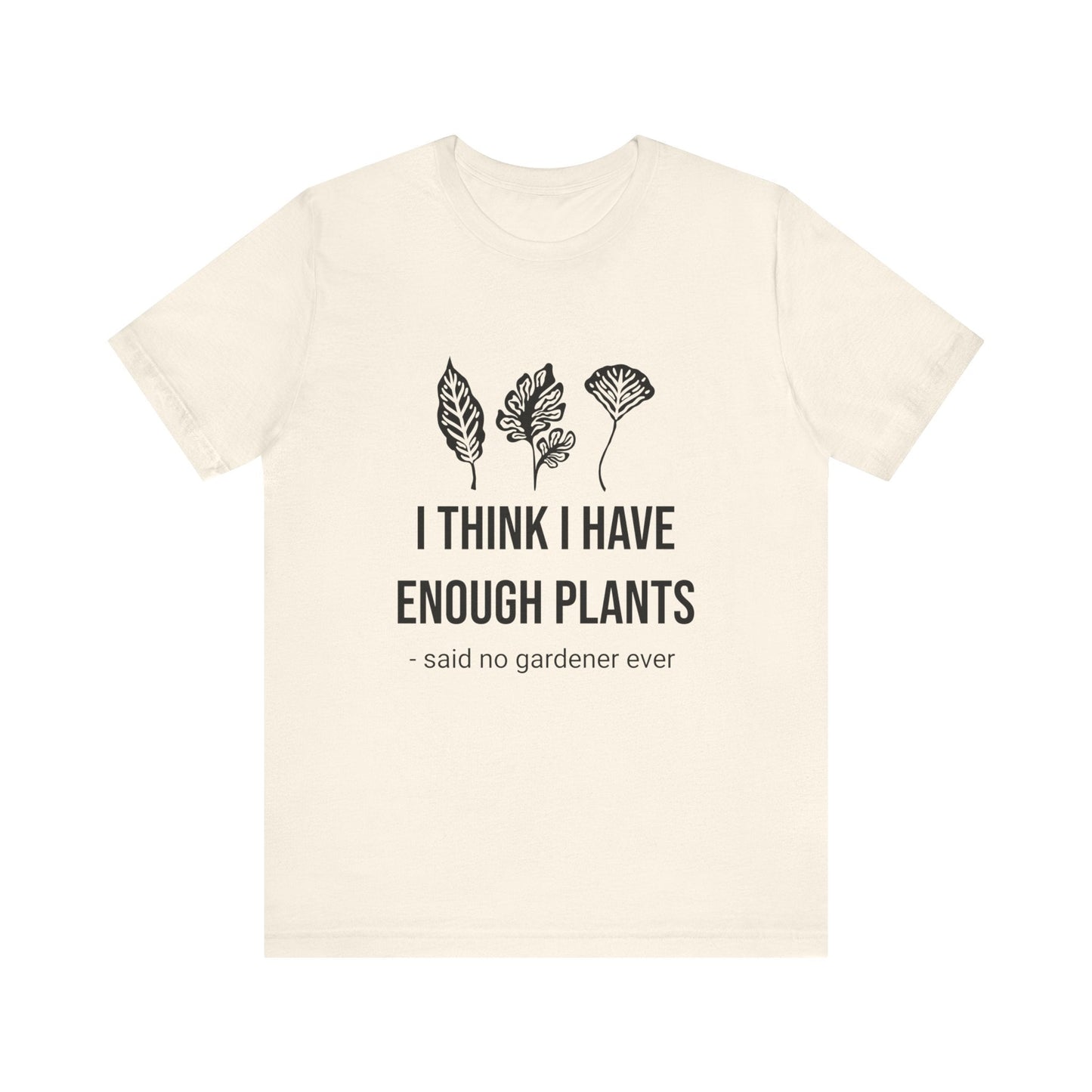 I Think Enough Plants T-Shirt