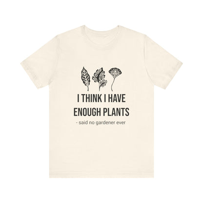 I Think Enough Plants T-Shirt