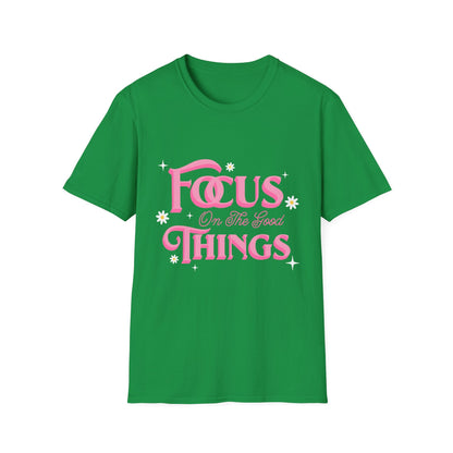 Focus On The Good Things T-Shirt