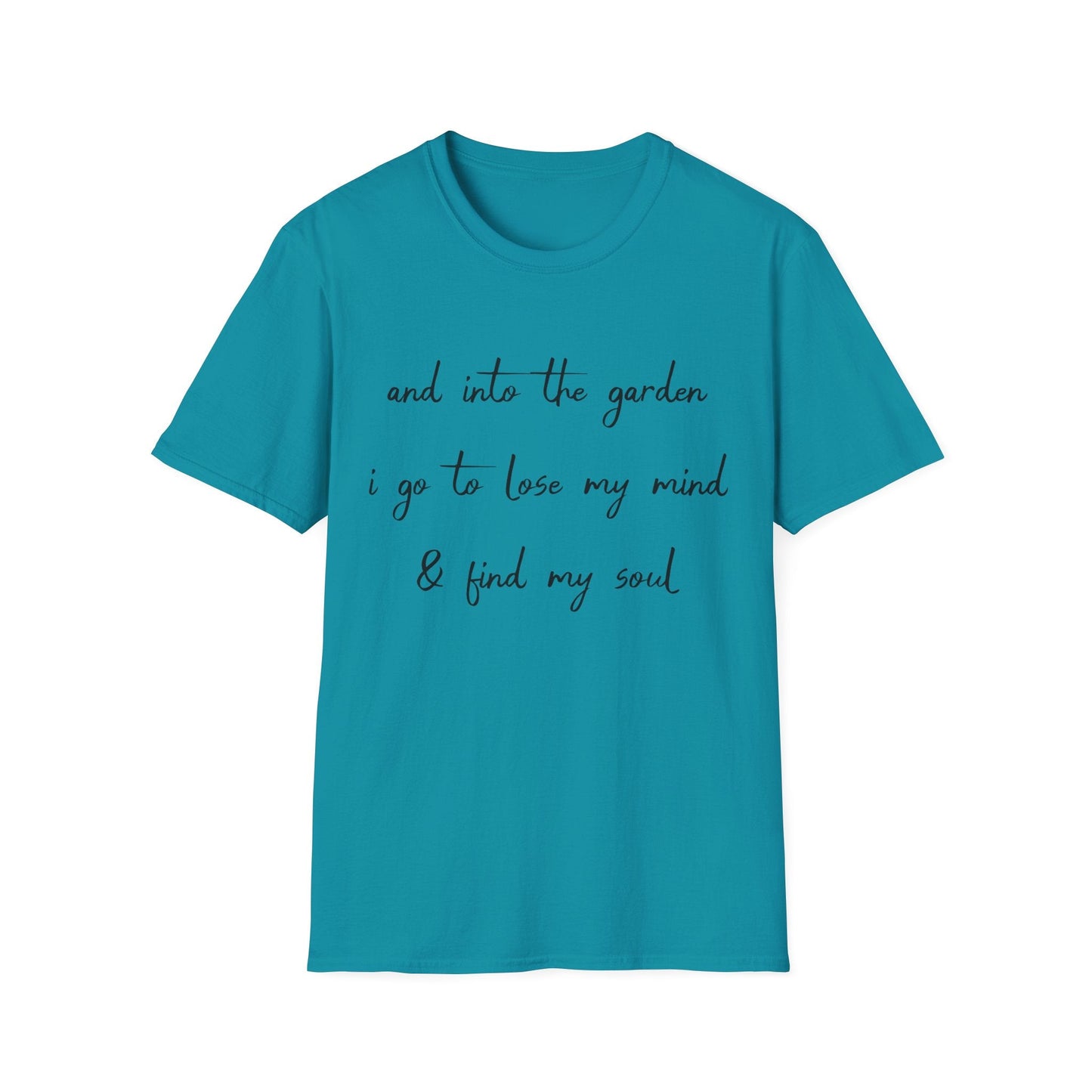 Into The Garden I Go T-Shirt