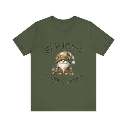 Life Is Better In The Garden T-Shirt