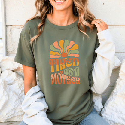 Tired As A Mother T-Shirt