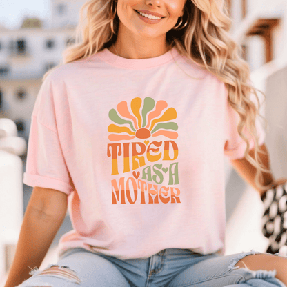 Tired As A Mother T-Shirt