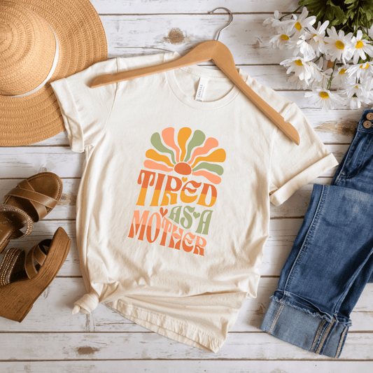 Tired As A Mother T-Shirt