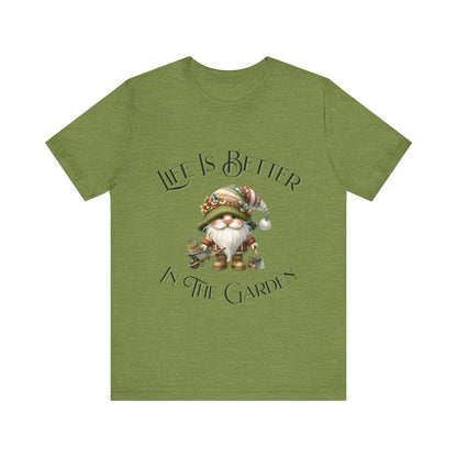 Life Is Better In The Garden T-Shirt