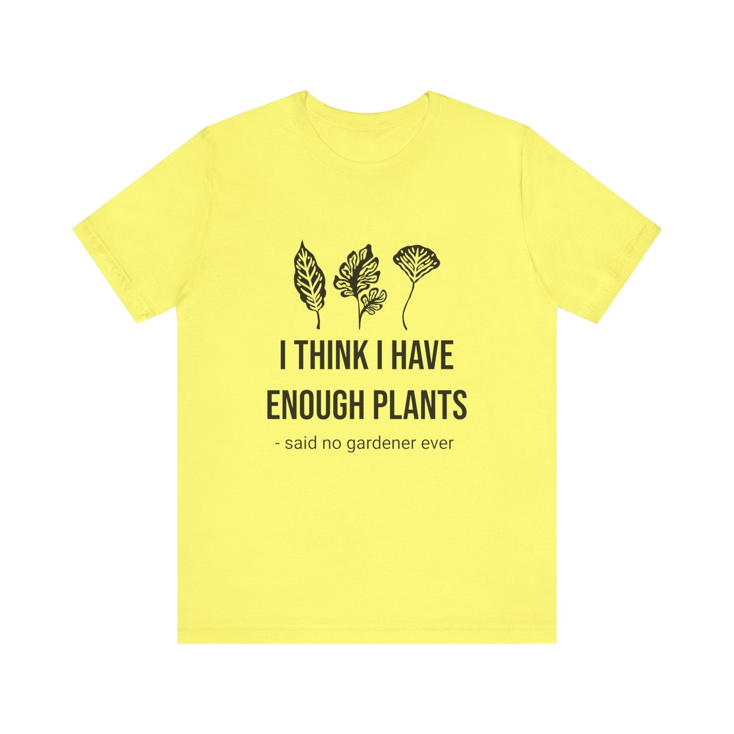 I Think Enough Plants T-Shirt