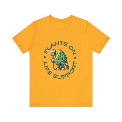 Plants On Life Support T-Shirt