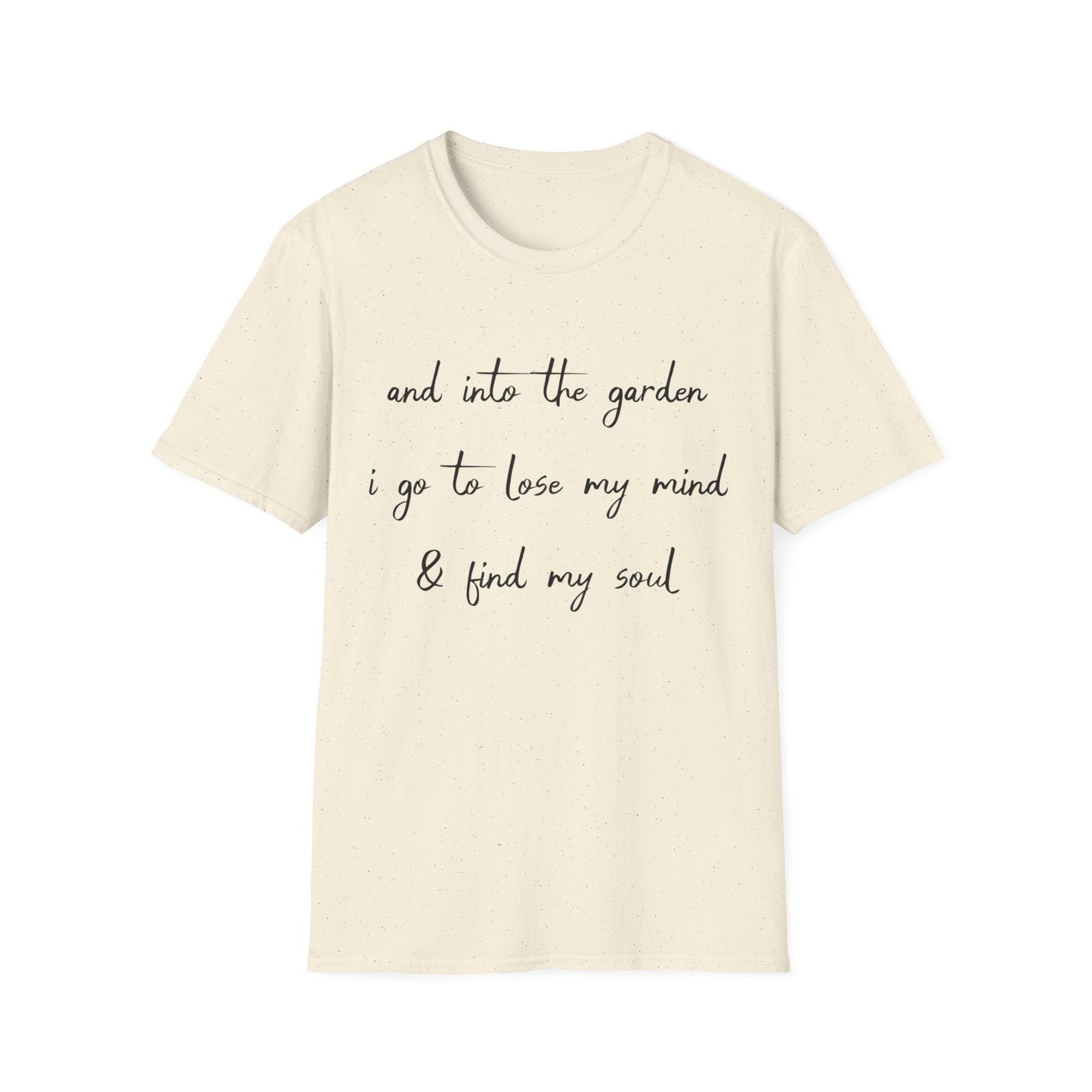 Into The Garden I Go T-Shirt