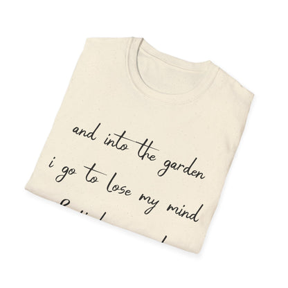 Into The Garden I Go T-Shirt