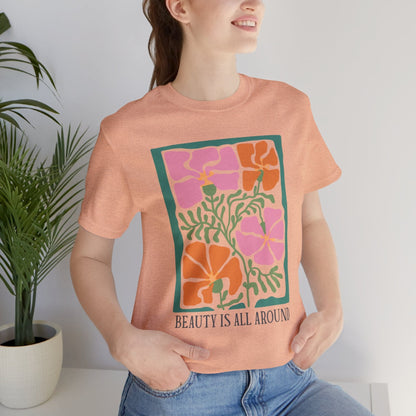 Beauty Is All Around T-Shirt