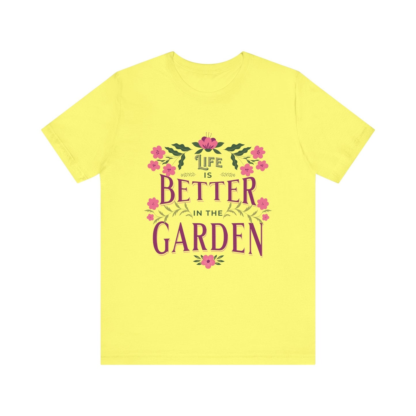 Life Better In The Garden T-Shirt