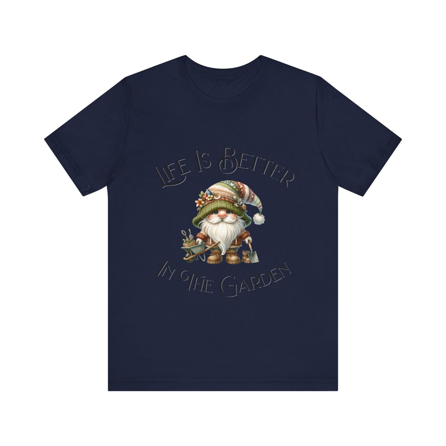 Life Is Better In The Garden T-Shirt