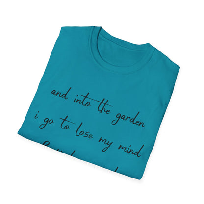 Into The Garden I Go T-Shirt