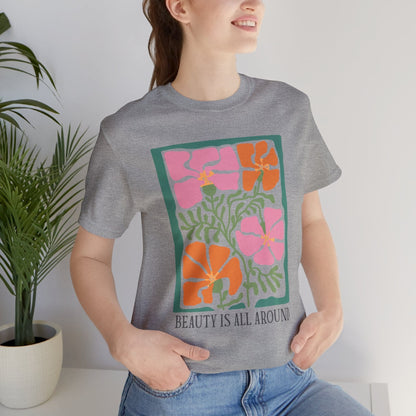 Beauty Is All Around T-Shirt