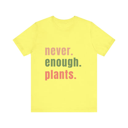 Never Enough Plants T-Shirt