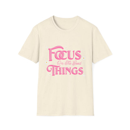 Focus On The Good Things T-Shirt