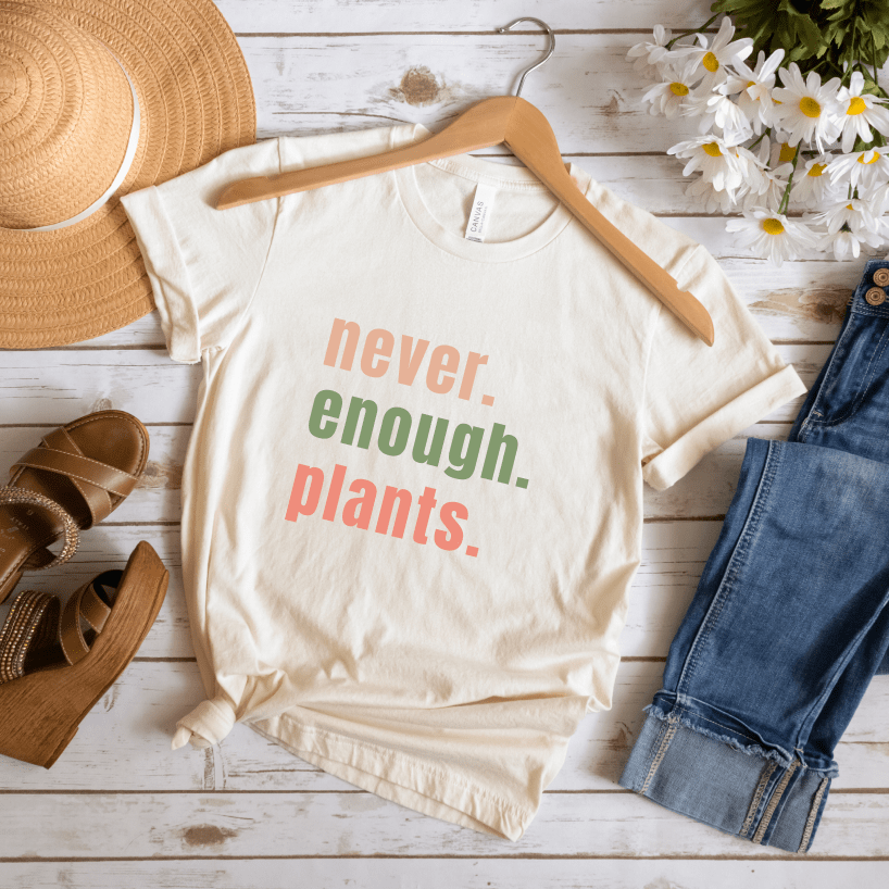 Never Enough Plants T-Shirt