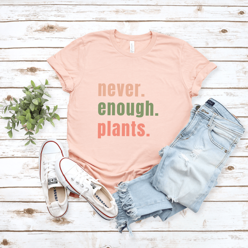 Never Enough Plants T-Shirt