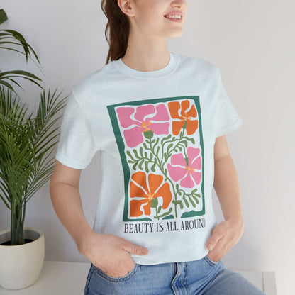 Beauty Is All Around T-Shirt