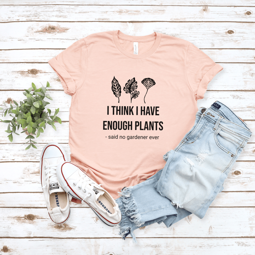 I Think Enough Plants T-Shirt