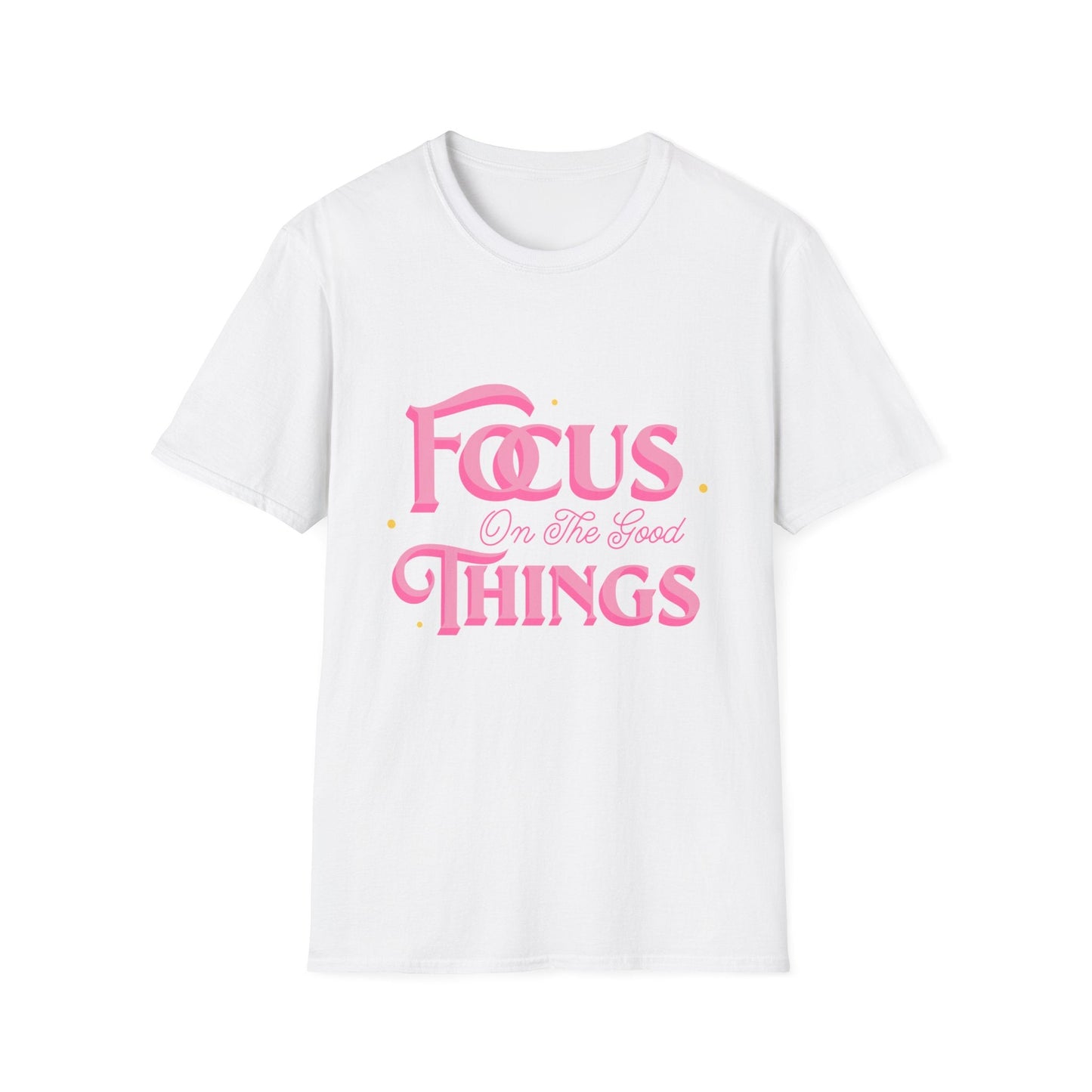 Focus On The Good Things T-Shirt