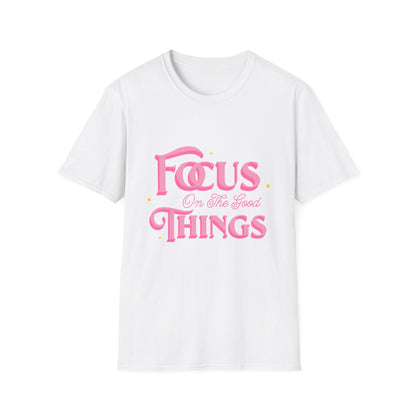 Focus On The Good Things T-Shirt