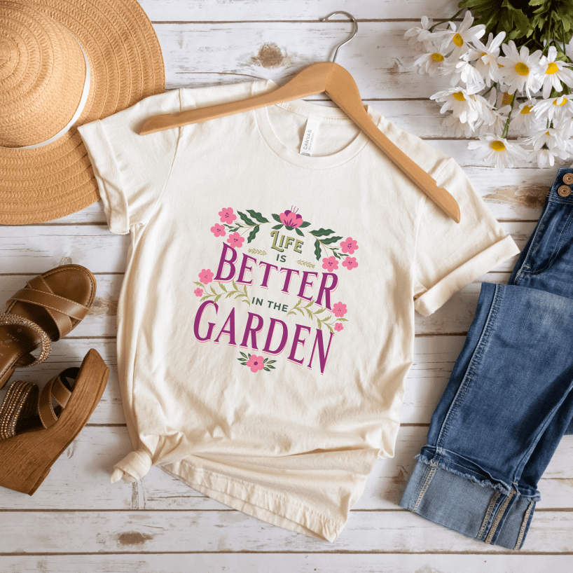 Life Better In The Garden T-Shirt