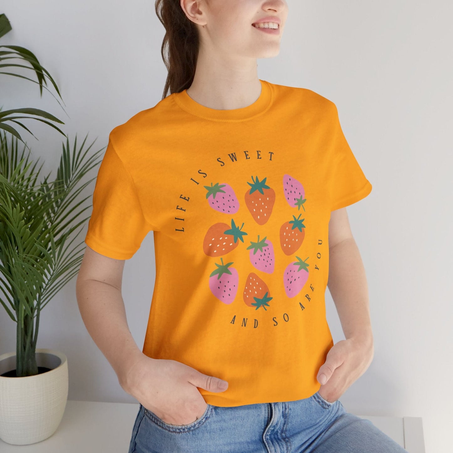 Life Is Sweet And So Are You T-Shirt