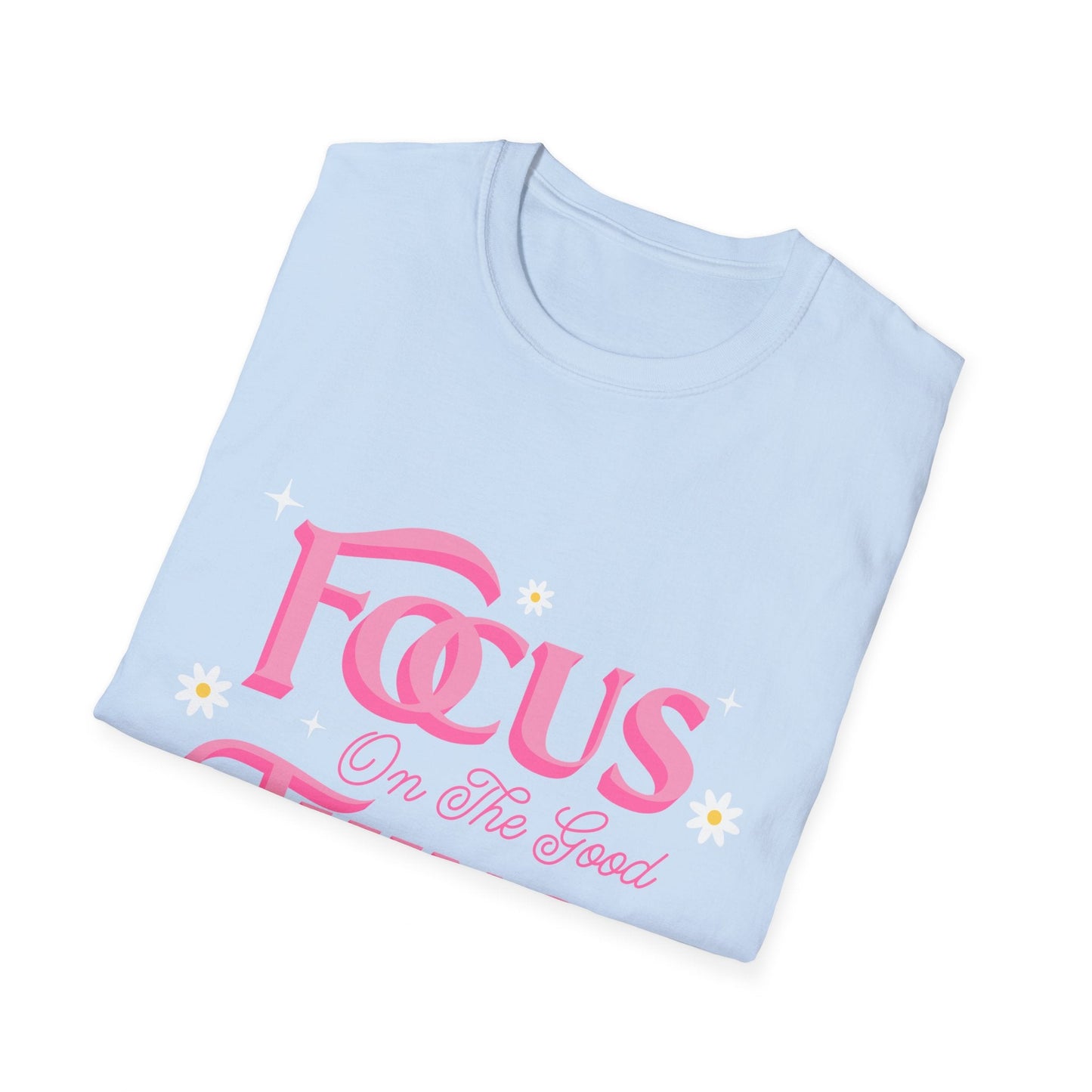 Focus On The Good Things T-Shirt