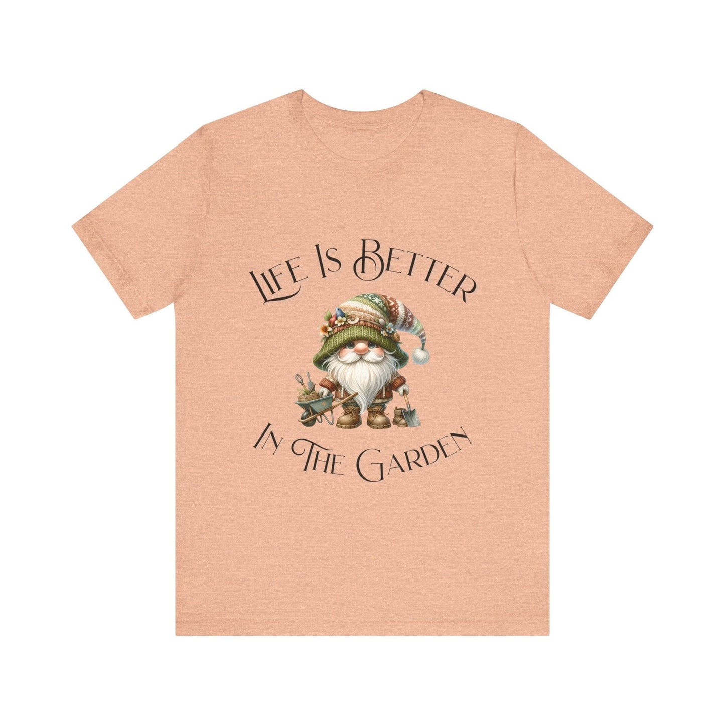 Life Is Better In The Garden T-Shirt