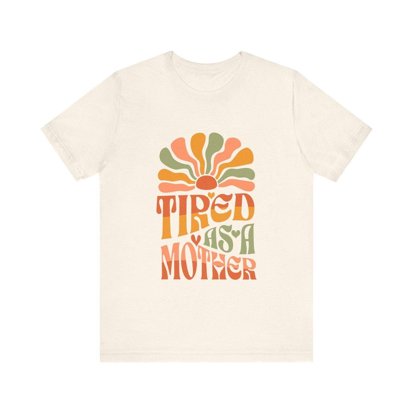 Tired As A Mother T-Shirt