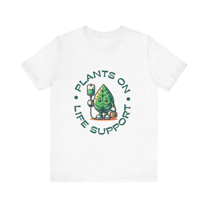 Plants On Life Support T-Shirt