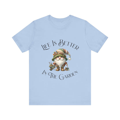 Life Is Better In The Garden T-Shirt