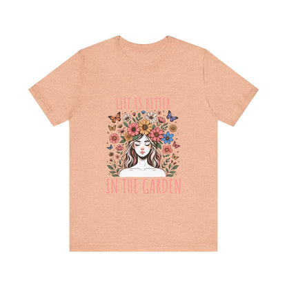 Girl Life Is Better In The Garden T-Shirt