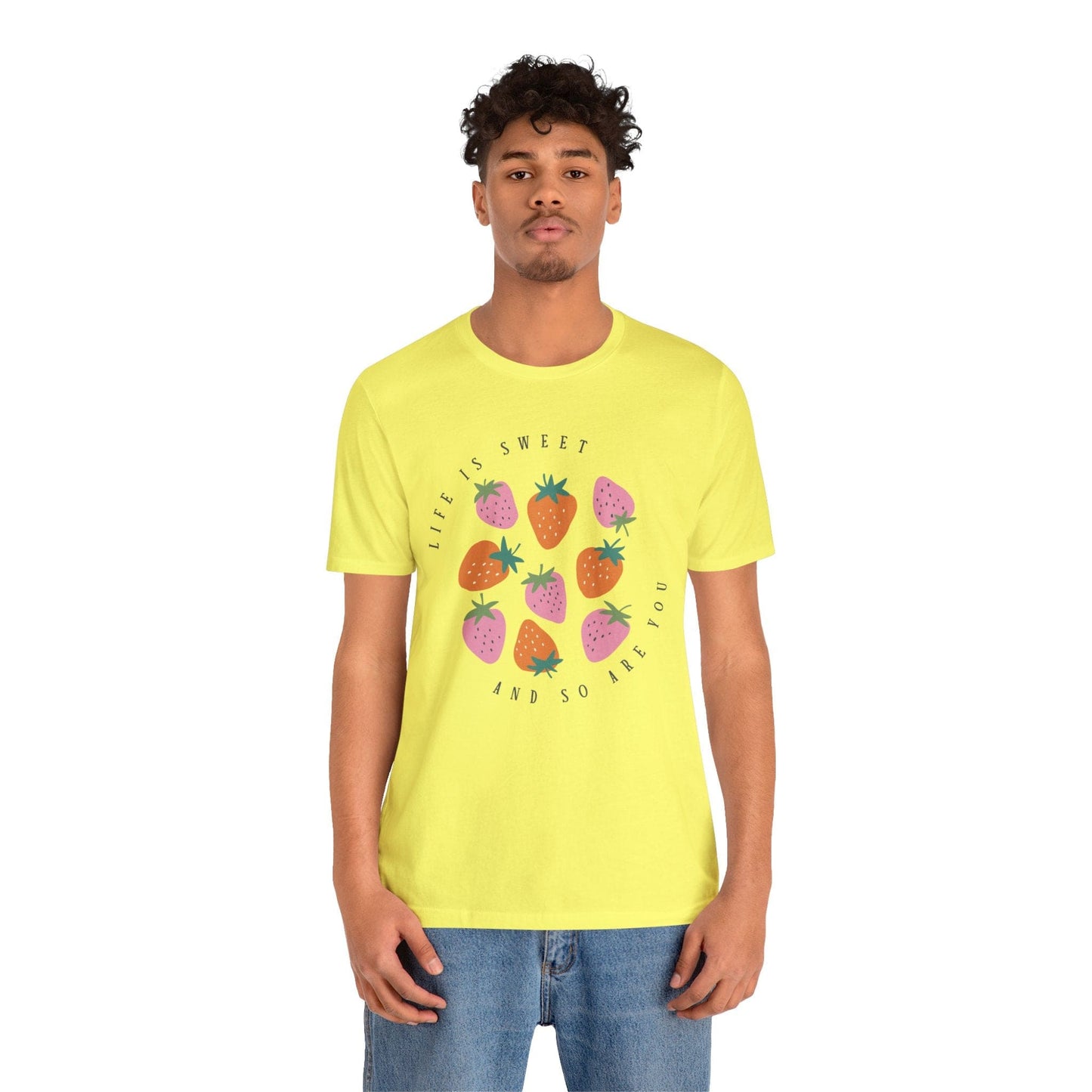 Life Is Sweet And So Are You T-Shirt