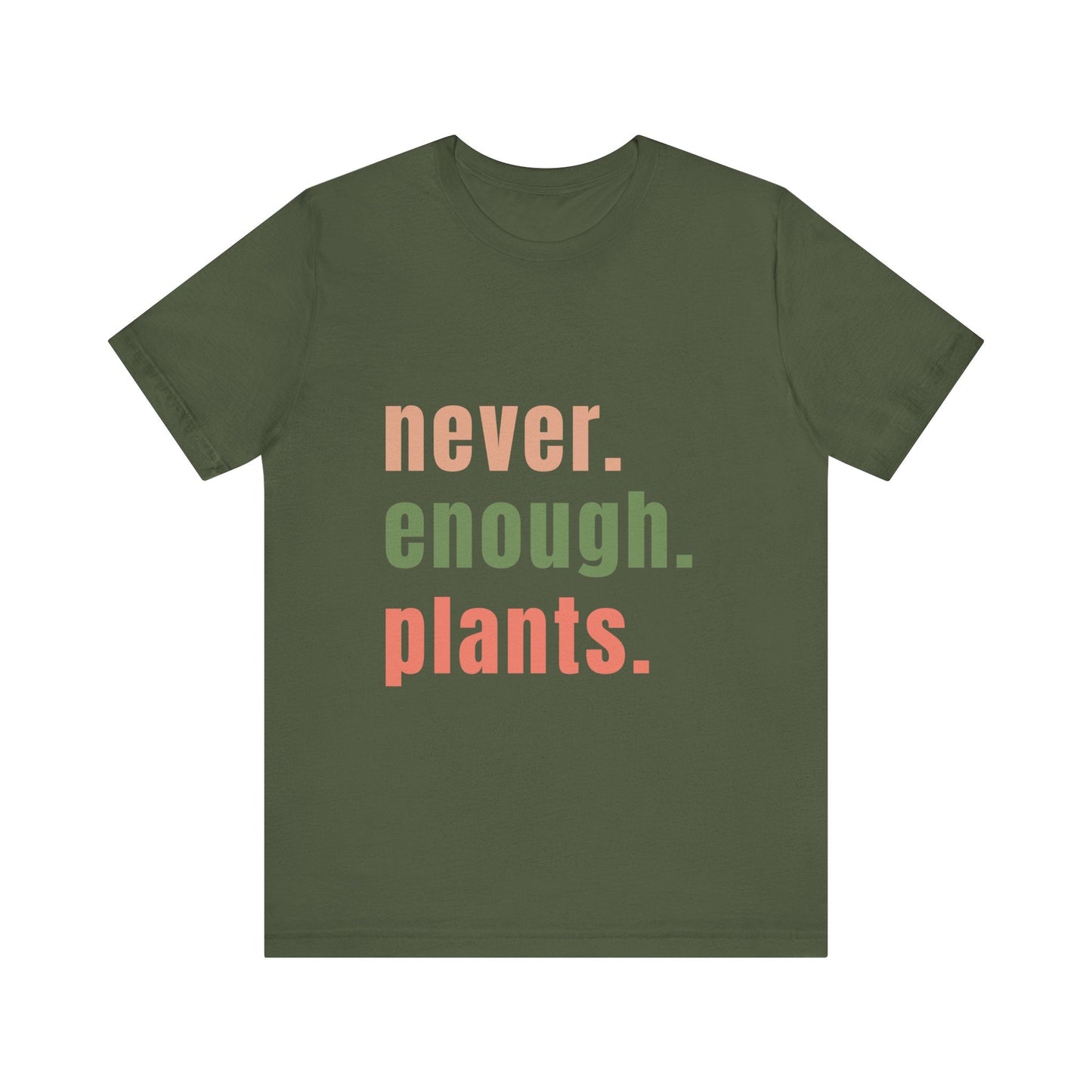 Never Enough Plants T-Shirt