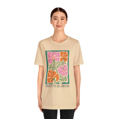 Beauty Is All Around T-Shirt