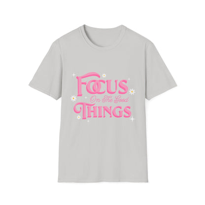 Focus On The Good Things T-Shirt