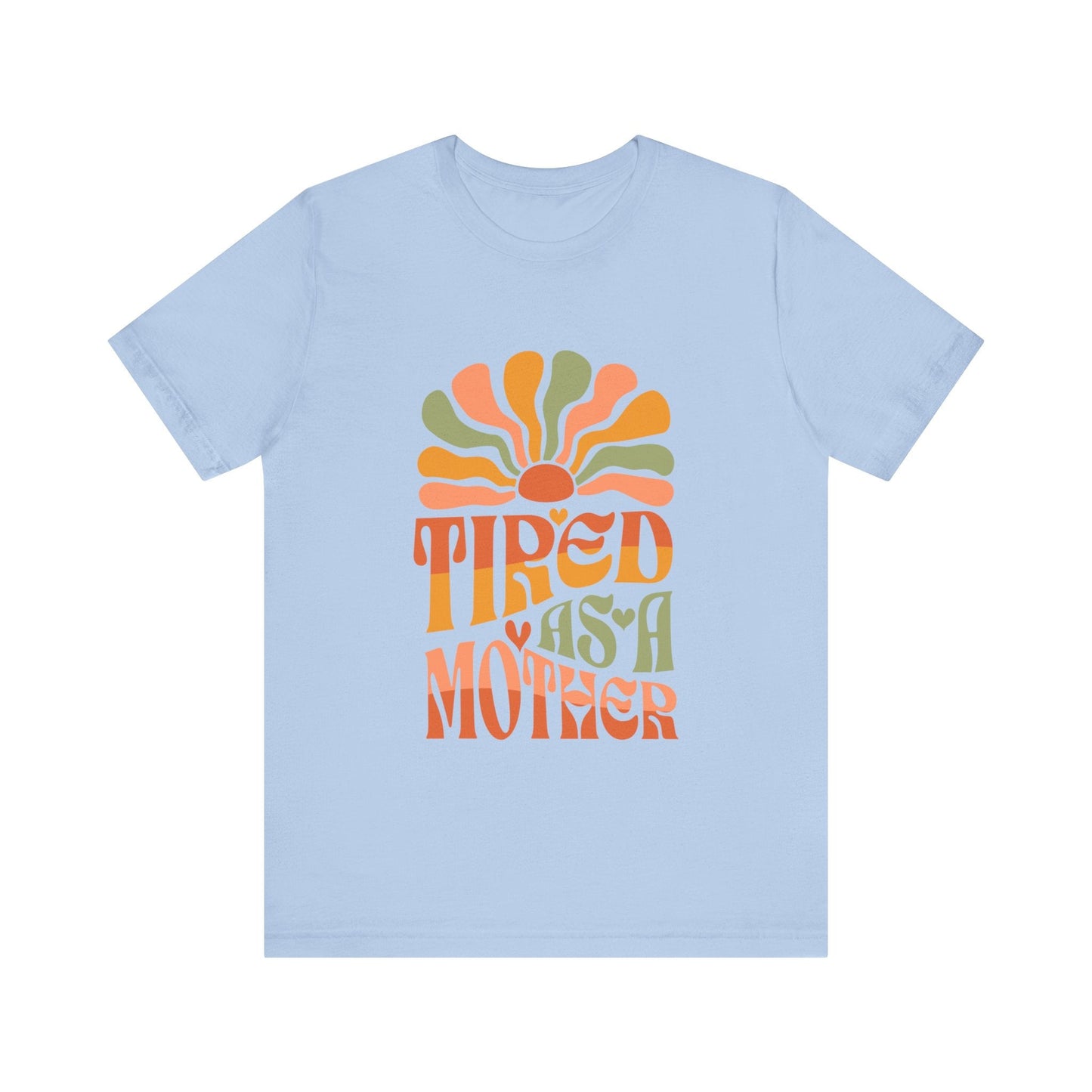 Tired As A Mother T-Shirt