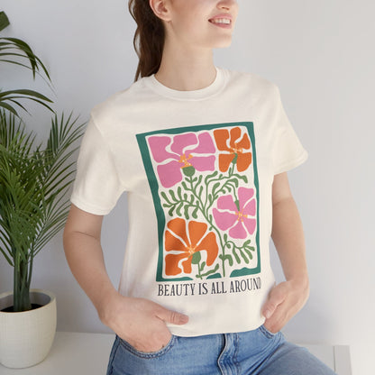 Beauty Is All Around T-Shirt