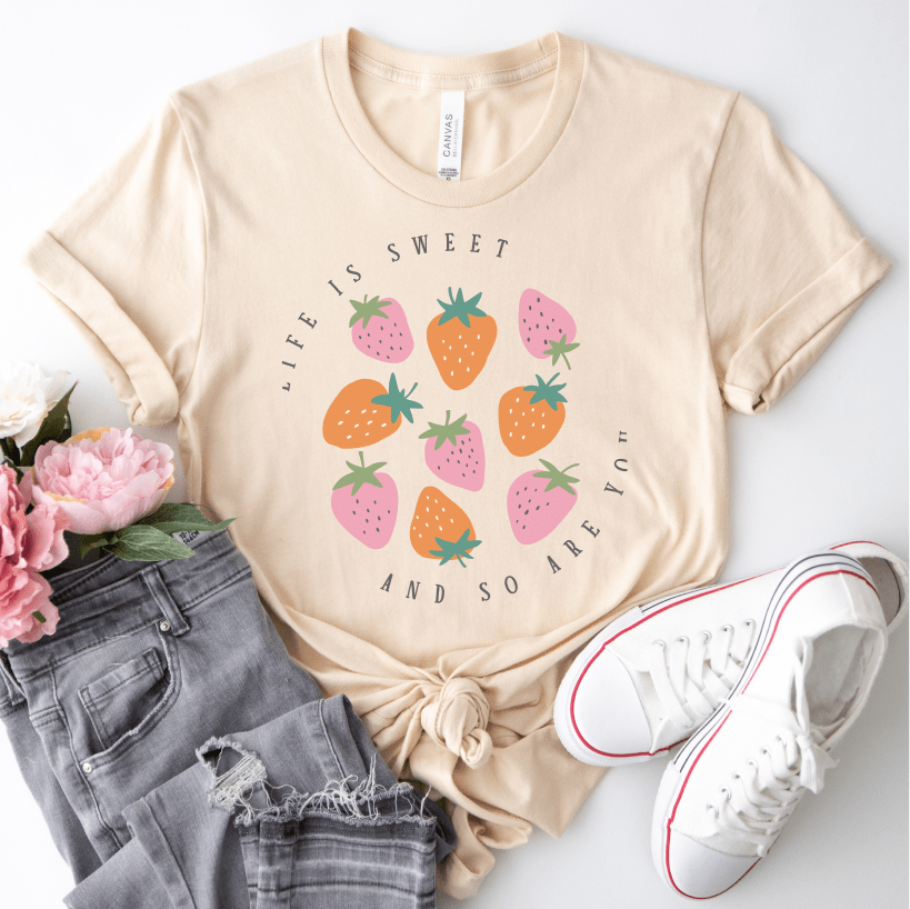 Life Is Sweet And So Are You T-Shirt