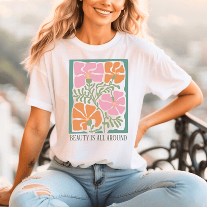 Beauty Is All Around T-Shirt